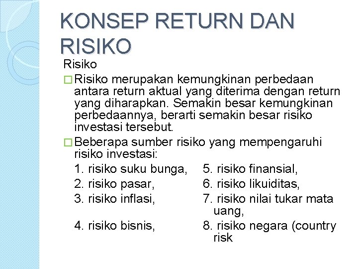 KONSEP RETURN DAN RISIKO Risiko � Risiko merupakan kemungkinan perbedaan antara return aktual yang