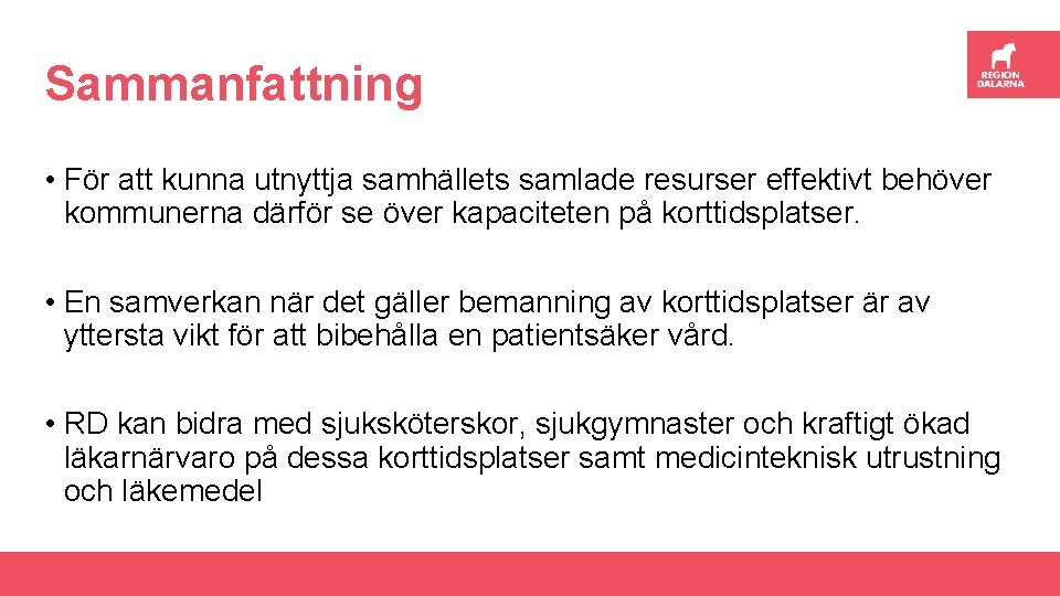 Sammanfattning • För att kunna utnyttja samhällets samlade resurser effektivt behöver kommunerna därför se