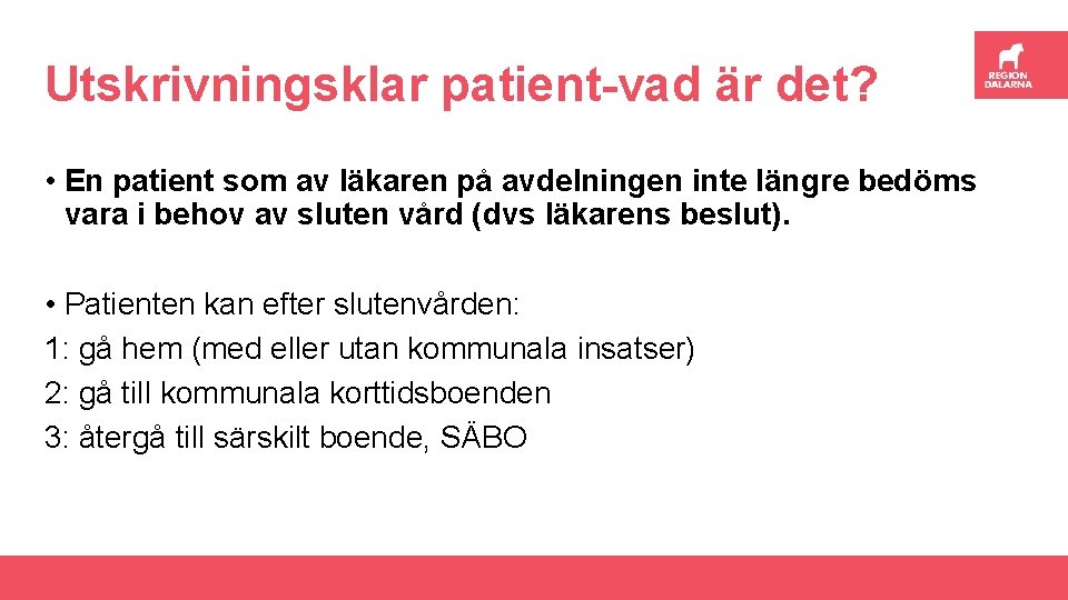 Utskrivningsklar patient-vad är det? • En patient som av läkaren på avdelningen inte längre