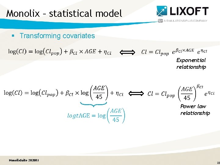 Monolix – statistical model § Transforming covariates Exponential relationship Monolix. Suite 2020 R 1