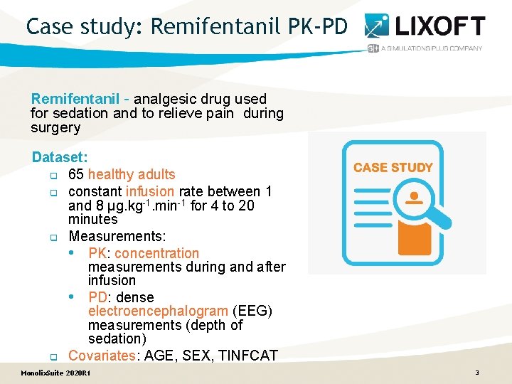 Case study: Remifentanil PK-PD Remifentanil - analgesic drug used for sedation and to relieve