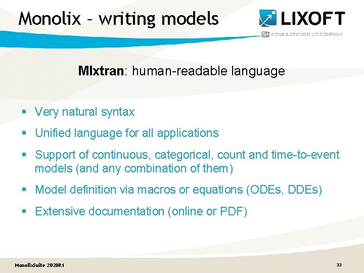 Monolix – writing models Mlxtran: human-readable language § Very natural syntax § Unified language