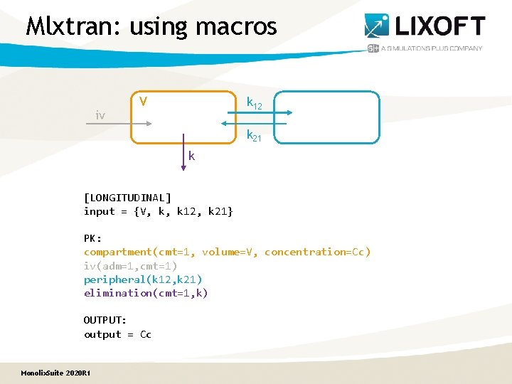 Mlxtran: using macros iv V k 12 k 21 k [LONGITUDINAL] input = {V,