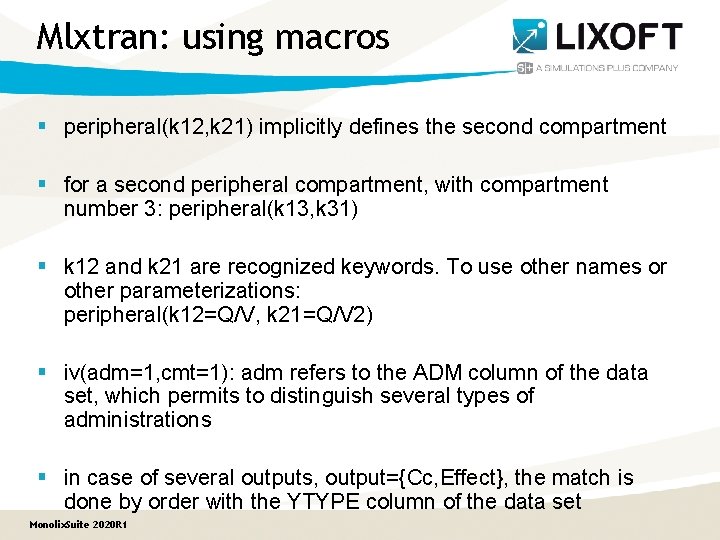 Mlxtran: using macros § peripheral(k 12, k 21) implicitly defines the second compartment §