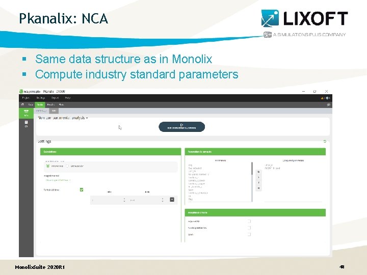 Pkanalix: NCA § Same data structure as in Monolix § Compute industry standard parameters