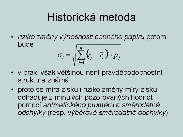 Historická metoda • riziko změny výnosnosti cenného papíru potom bude • v praxi však