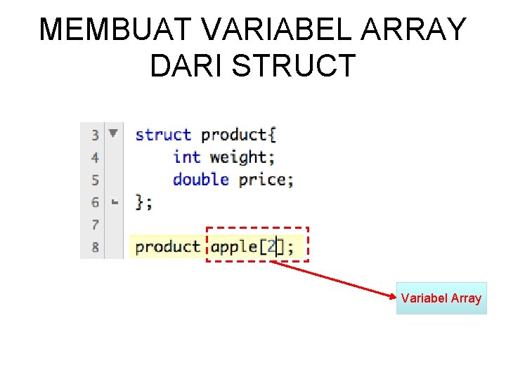 MEMBUAT VARIABEL ARRAY DARI STRUCT Variabel Array 