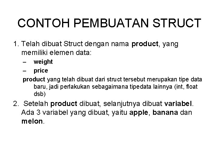 CONTOH PEMBUATAN STRUCT 1. Telah dibuat Struct dengan nama product, yang memiliki elemen data: