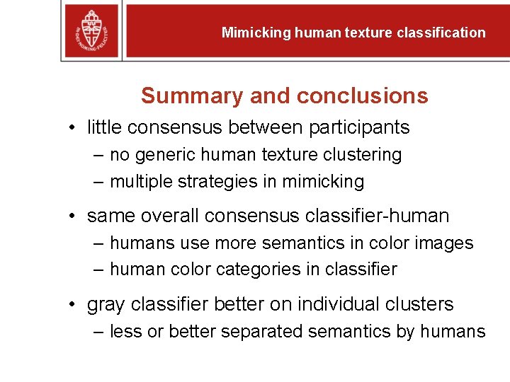 Mimicking human texture classification Summary and conclusions • little consensus between participants – no