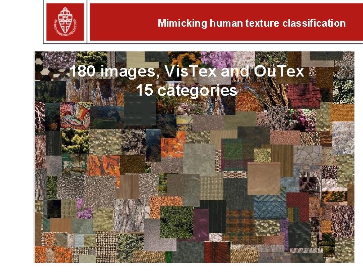 Mimicking human texture classification 180 images, Vis. Tex and Ou. Tex 15 categories 