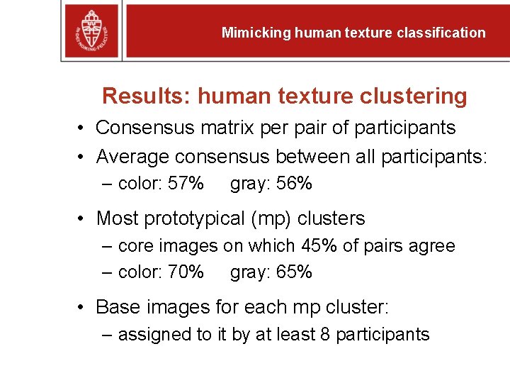 Mimicking human texture classification Results: human texture clustering • Consensus matrix per pair of