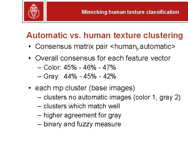 Mimicking human texture classification Automatic vs. human texture clustering • Consensus matrix pair <humani,