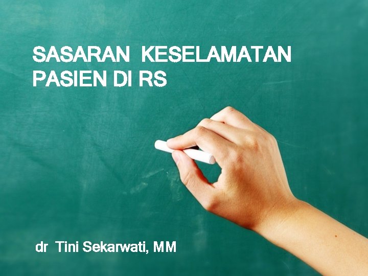 SASARAN KESELAMATAN PASIEN DI RS dr Tini Sekarwati, MM 