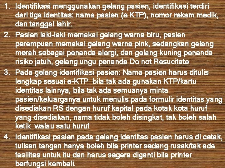 1. Identifikasi menggunakan gelang pasien, identifikasi terdiri dari tiga identitas: nama pasien (e KTP),