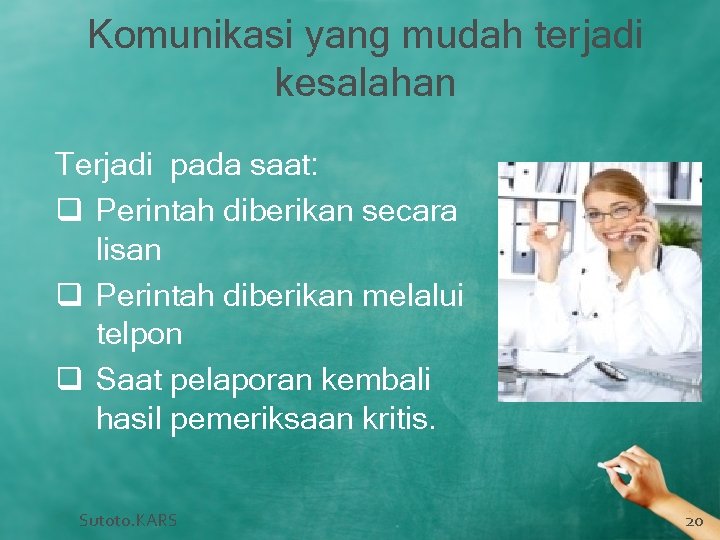 Komunikasi yang mudah terjadi kesalahan Terjadi pada saat: q Perintah diberikan secara lisan q