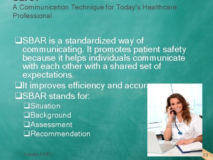 SBAR A Communication Technique for Today's Healthcare Professional q. SBAR is a standardized way