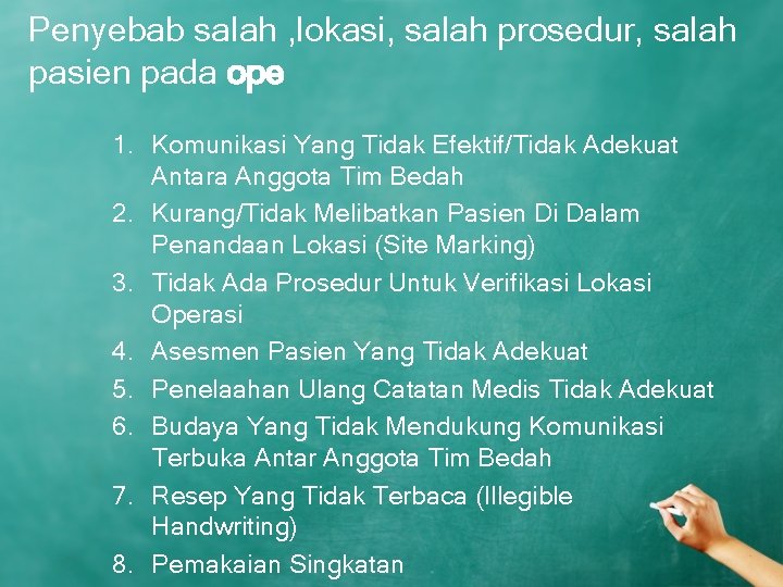 Penyebab salah , lokasi, salah prosedur, salah pasien pada ope 1. Komunikasi Yang Tidak