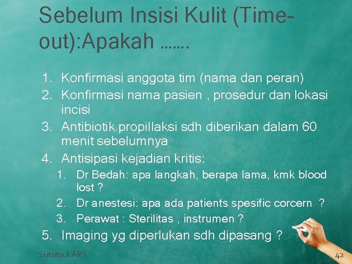 Sebelum Insisi Kulit (Timeout): Apakah ……. 1. Konfirmasi anggota tim (nama dan peran) 2.