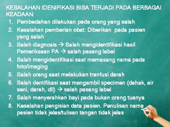 KESALAHAN IDENIFIKASI BISA TERJADI PADA BERBAGAI KEADAAN 1. Pembedahan dilakukan pada orang yang salah