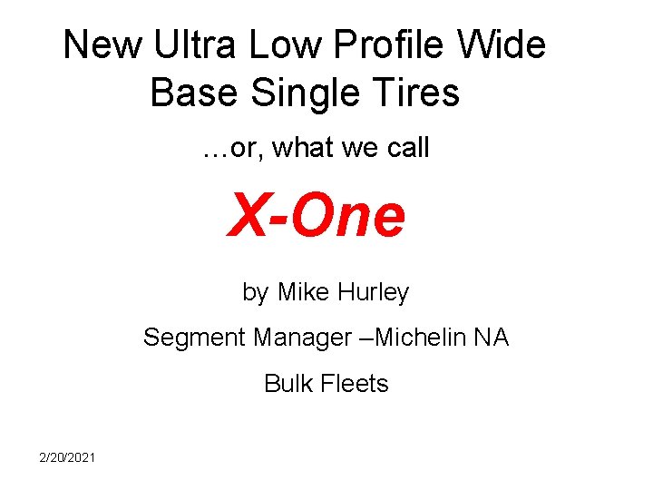 New Ultra Low Profile Wide Base Single Tires …or, what we call X-One by