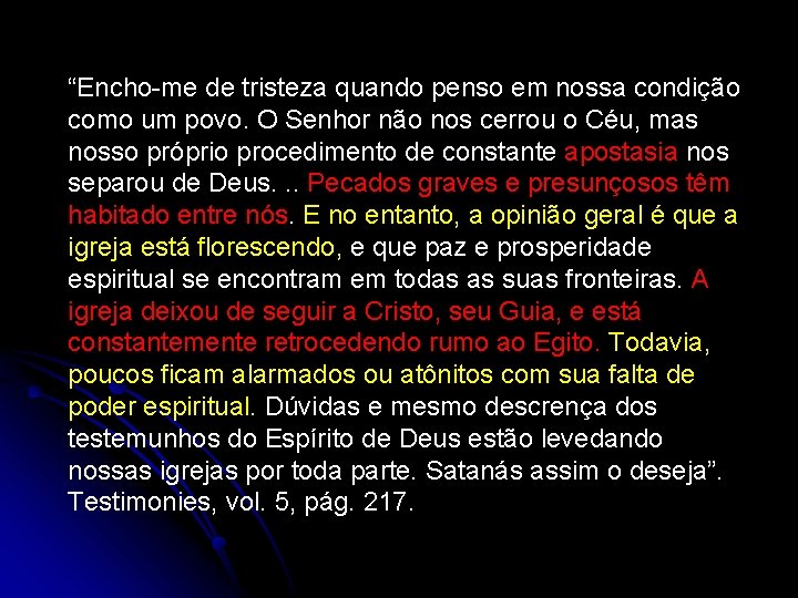 “Encho-me de tristeza quando penso em nossa condição como um povo. O Senhor não