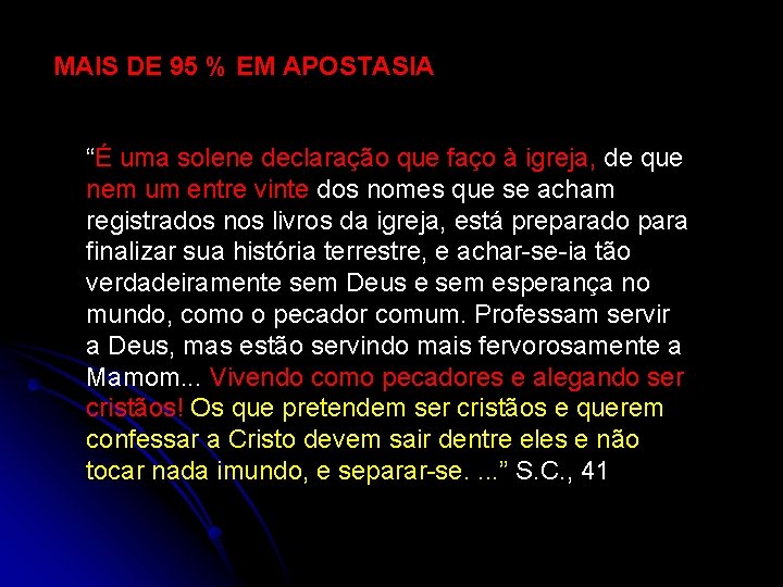 MAIS DE 95 % EM APOSTASIA “É uma solene declaração que faço à igreja,