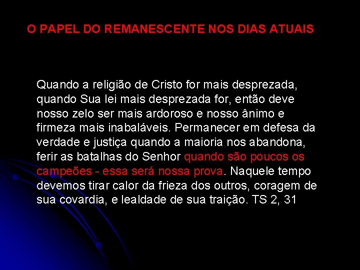 O PAPEL DO REMANESCENTE NOS DIAS ATUAIS Quando a religião de Cristo for mais