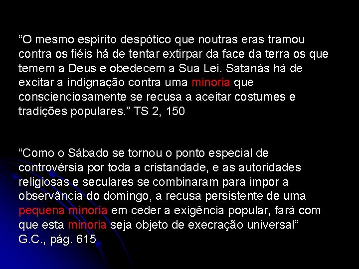 “O mesmo espírito despótico que noutras eras tramou contra os fiéis há de tentar