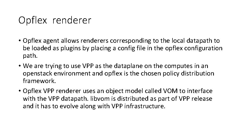 Opflex renderer • Opflex agent allows renderers corresponding to the local datapath to be