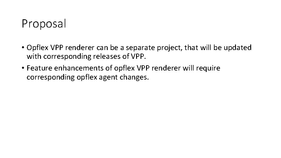 Proposal • Opflex VPP renderer can be a separate project, that will be updated