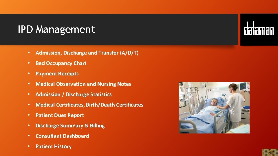 IPD Management • Admission, Discharge and Transfer (A/D/T) • Bed Occupancy Chart • Payment
