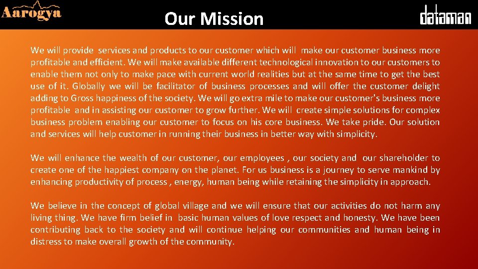 Our Mission We will provide services and products to our customer which will make