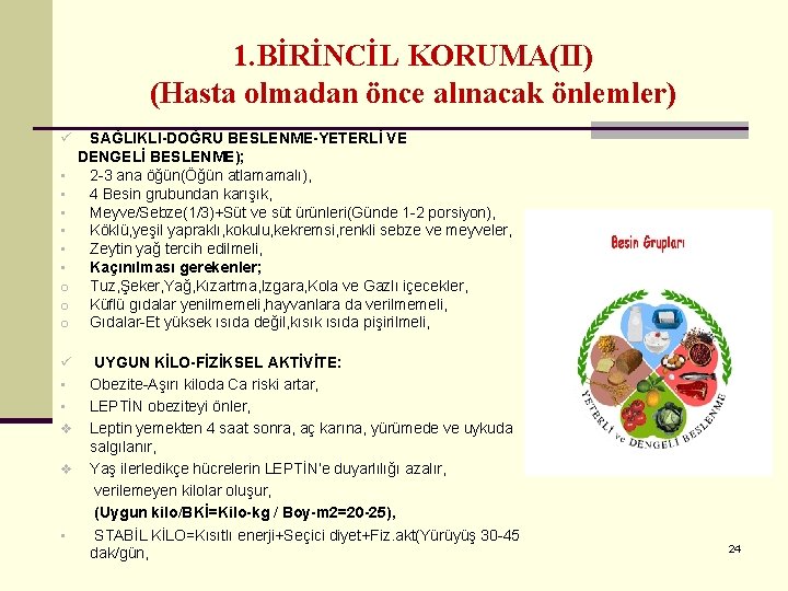 1. BİRİNCİL KORUMA(II) (Hasta olmadan önce alınacak önlemler) ü • • • o o