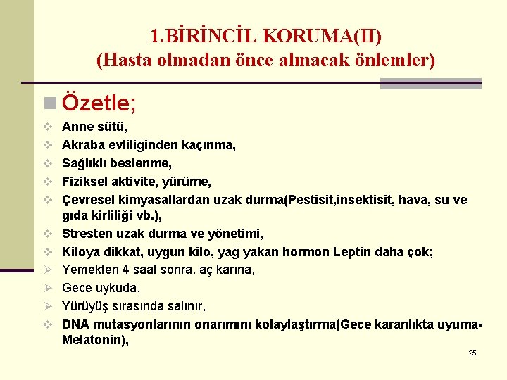 1. BİRİNCİL KORUMA(II) (Hasta olmadan önce alınacak önlemler) n Özetle; v Anne sütü, v