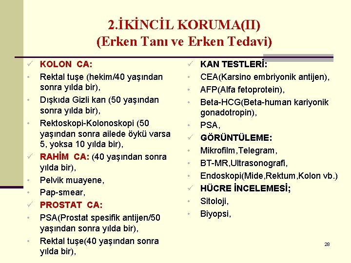 2. İKİNCİL KORUMA(II) (Erken Tanı ve Erken Tedavi) ü KOLON CA: ü KAN TESTLERİ: