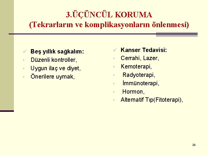 3. ÜÇÜNCÜL KORUMA (Tekrarların ve komplikasyonların önlenmesi) ü Beş yıllık sağkalım: • • •