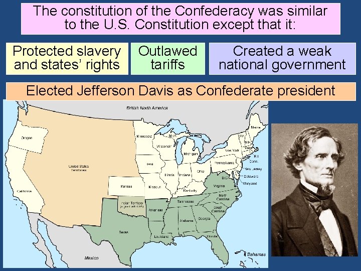 The constitution of the Confederacy was similar to the U. S. Constitution except that