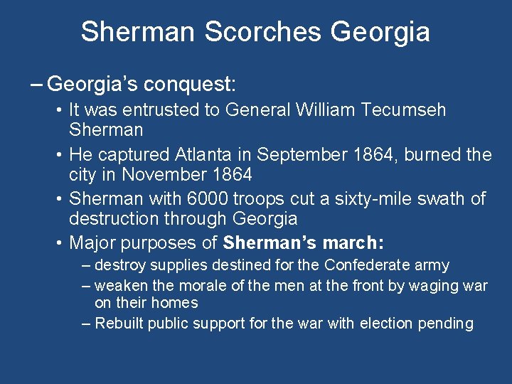 Sherman Scorches Georgia – Georgia’s conquest: • It was entrusted to General William Tecumseh