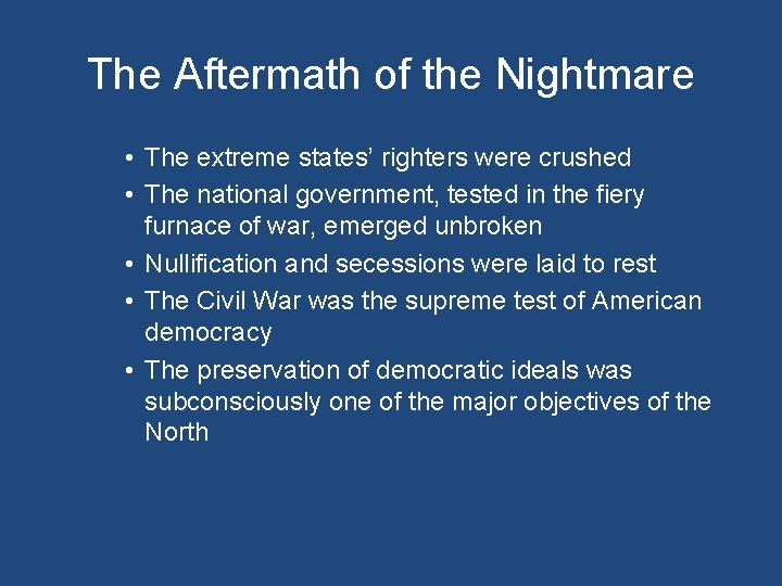 The Aftermath of the Nightmare • The extreme states’ righters were crushed • The