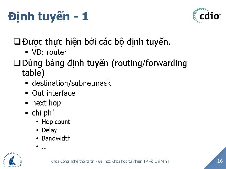 Định tuyến - 1 q Được thực hiện bởi các bộ định tuyến. §