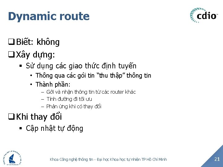 Dynamic route q Biết: không q Xây dựng: § Sử dụng các giao thức