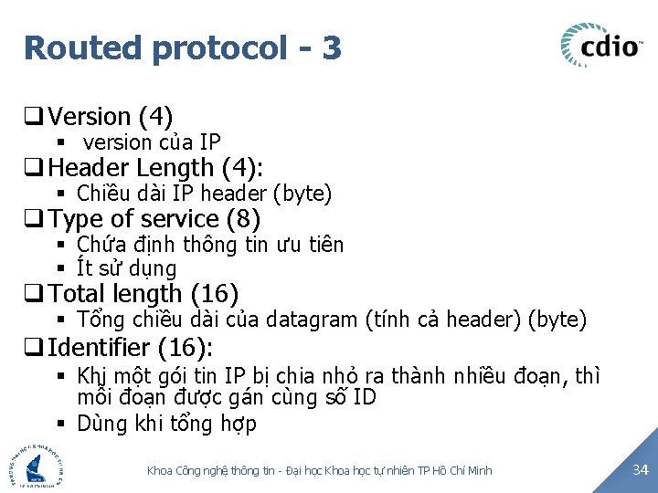 Routed protocol - 3 q Version (4) § version của IP q Header Length