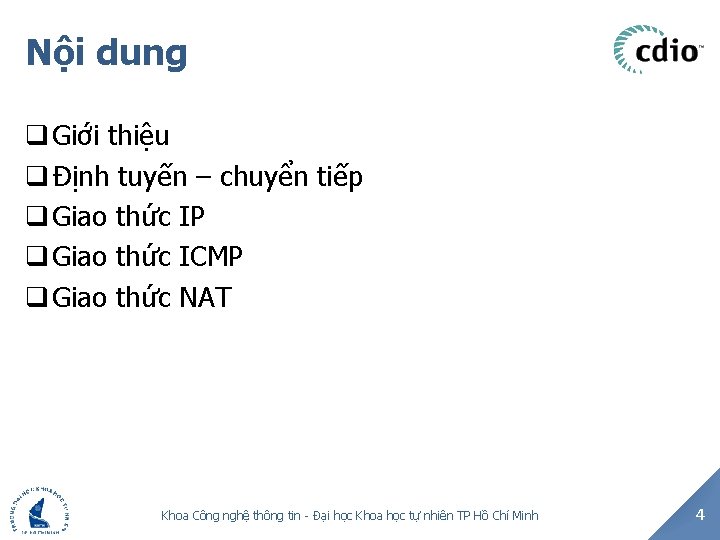 Nội dung q Giới thiệu q Định tuyến – chuyển tiếp q Giao thức