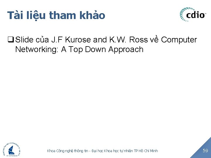 Tài liệu tham khảo q Slide của J. F Kurose and K. W. Ross