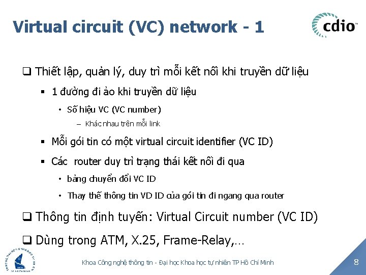Virtual circuit (VC) network - 1 q Thiết lập, quản lý, duy trì mỗi