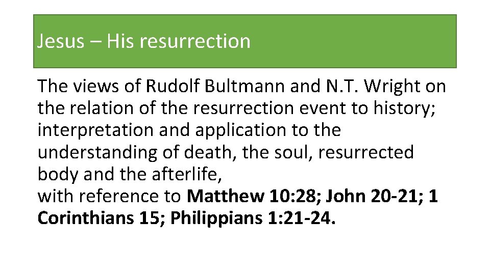 Jesus – His resurrection The views of Rudolf Bultmann and N. T. Wright on