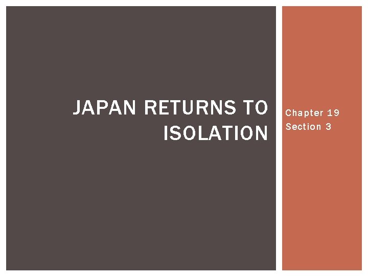 JAPAN RETURNS TO ISOLATION Chapter 19 Section 3 
