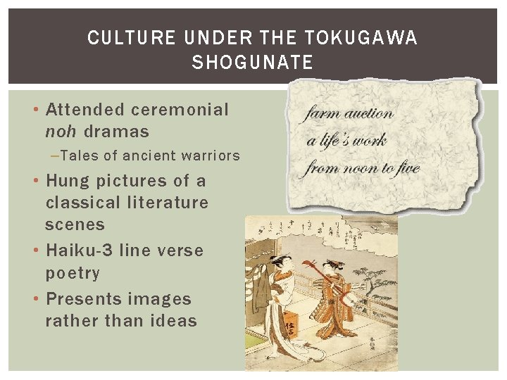 CULTURE UNDER THE TOKUGAWA SHOGUNATE • Attended ceremonial noh dramas – Tales of ancient