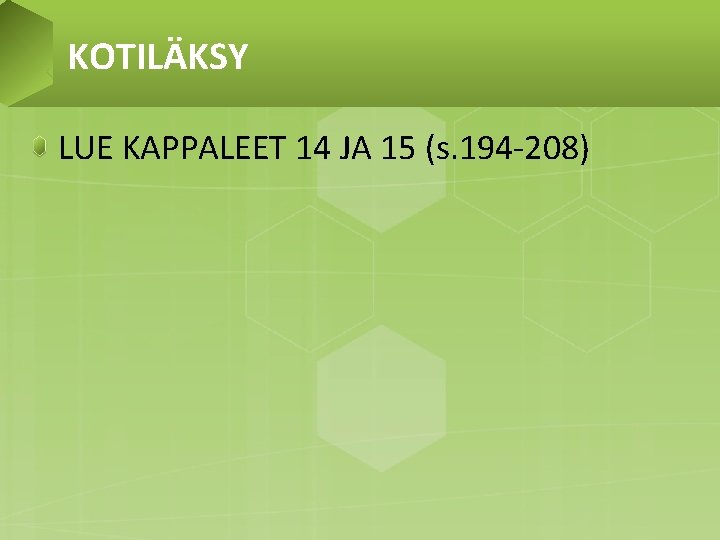 KOTILÄKSY LUE KAPPALEET 14 JA 15 (s. 194 -208) 