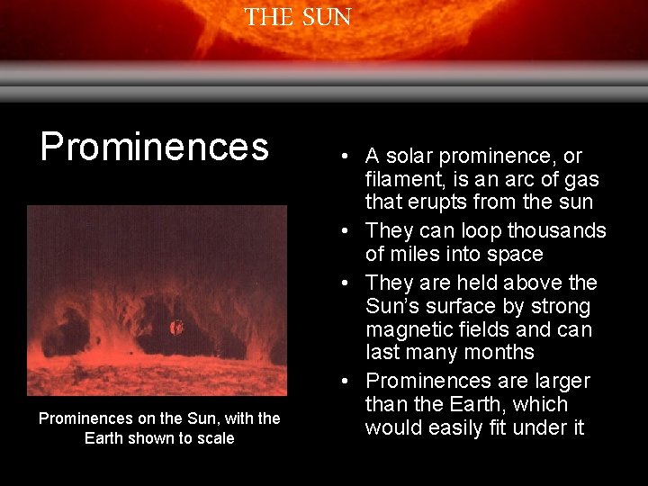 THE SUN Prominences on the Sun, with the Earth shown to scale Prominences •